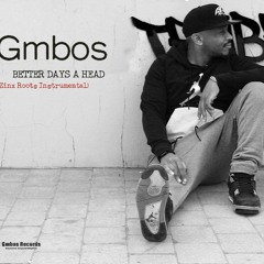 Gmbos -Better Days A Head ( Zinx Roots Instrumental )