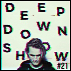 Deep Down Show #21