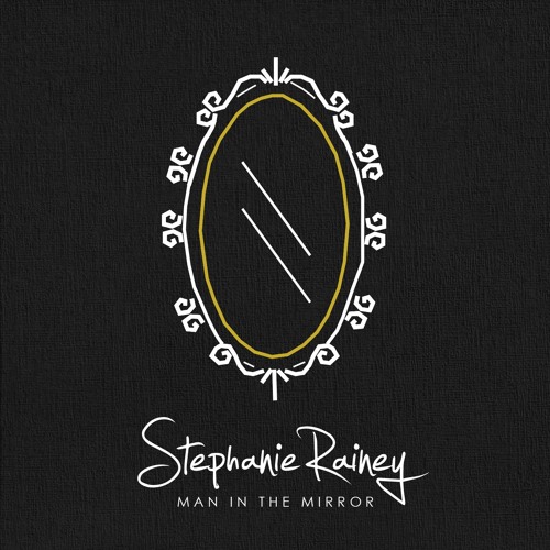 Man in the Mirror - (Stephanie Rainey Cover)