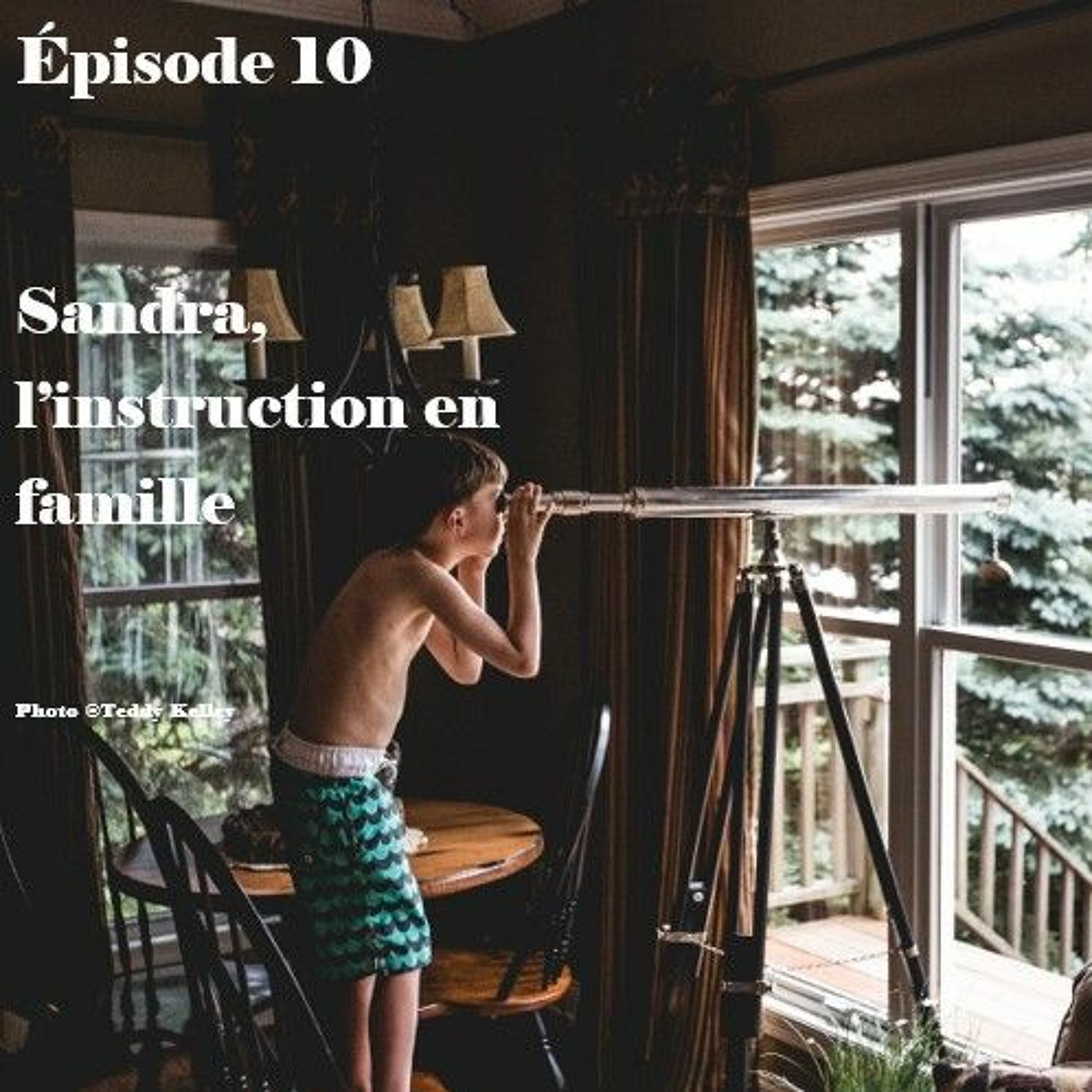 Épisode 10 – Sandra, l&rsquo;instruction en famille