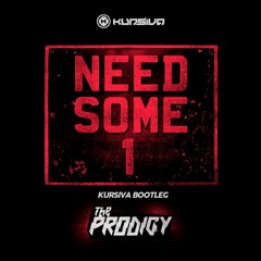 The Prodigy - Need Some1 (Kursiva Bootleg)