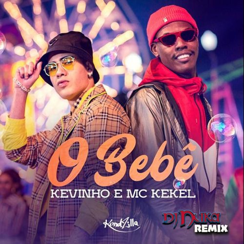 Stream Kevinho e MC Kekel - O Bebê ( Extended Mix Dj Nuka )Free Download by  DJ NUKA | Listen online for free on SoundCloud