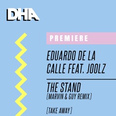 Premiere: Eduardo De La Calle Feat. Joolz - The Stand (Marvin & Guy Remix) [Take Away]
