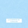 La surprise de Caroline