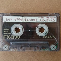 Evil Eddie Richards - Wax Factory Set 28/05/93 Side A