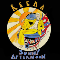 REEMA Sunny Afternoon
