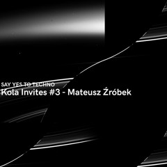 Kola Invites #3 - Mateusz Źróbek