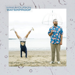 Maka & Durkin - Waterproof (Fool's Gold Records)