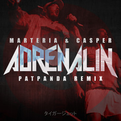 Marteria & Casper - Adrenalin (PAT PANDA REMIX)