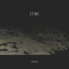Isolate - 2Time (Free Download)