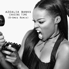 Chasing Time (B. Ames Remix) | Azealia Banks