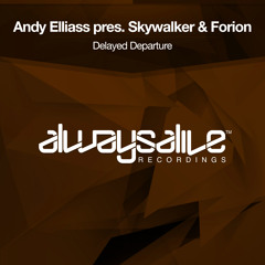 Andy Elliass pres. Skywalker & Forion - Delayed Departure [OUT NOW]