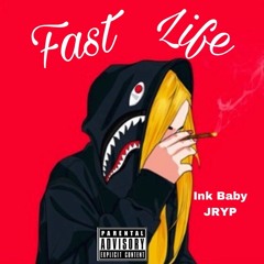 Ink Baby Ft JRYP - Fast Life (Prod. By YayoG)