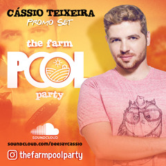 THE FARM POOL PARTY 30 SET'18 (PROMO SET) CÁSSIO TEIXEIRA