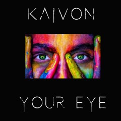 Kaivon - Your Eye