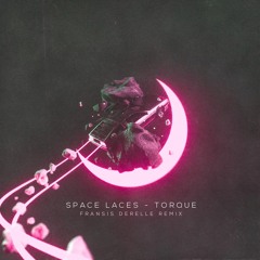 Space Laces - Torque (Fransis Derelle Remix)