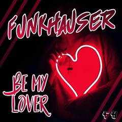 Funkhauser - Be My Lover (Original Mix)