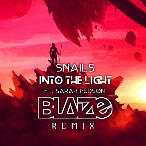 Snails - Into The Light Ft. Sarah Hudson (Blaize Remix)