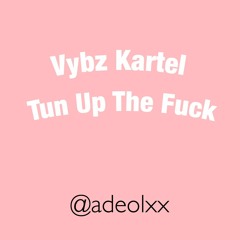 Vybz Kartel - Tun Up The Fuck Fast