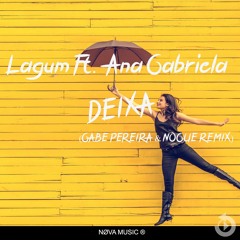 Lagum - Deixa Ft. Ana Gabriela (GABE PEREIRA & NOGUE REMIX)