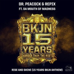 Dr. Peacock & Repix feat. Da Mouth Of Madness - Rise And Shine (15 Years BKJN Anthem)