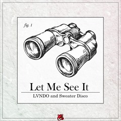 Lvndo & Sweater Disco - Let Me See It