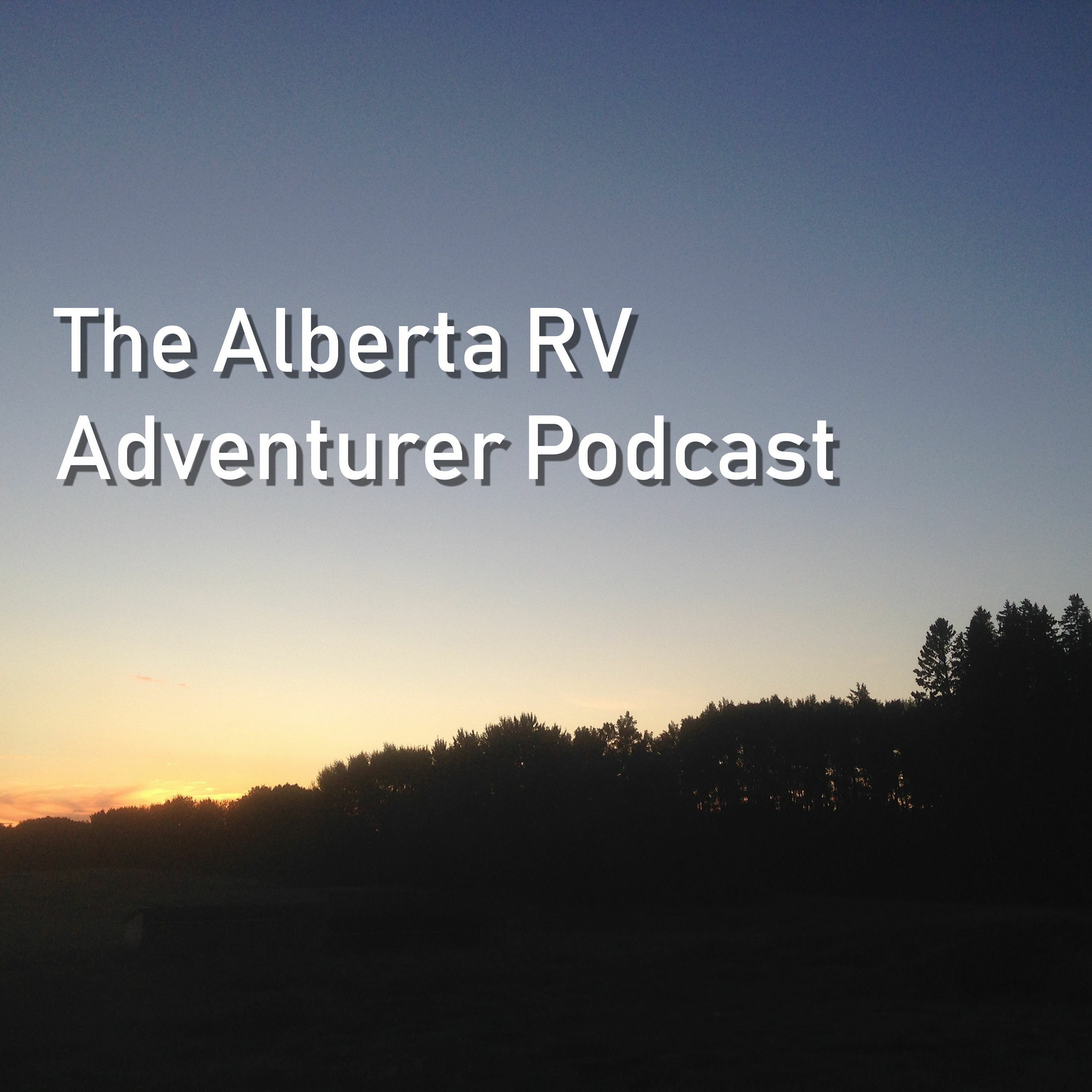 The Alberta RV Adventurer Podcast Episode 002