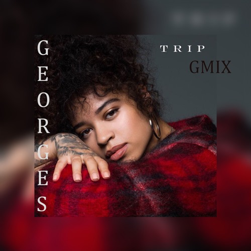 Ella Mai - Trip (GMix)