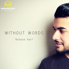 Without Words (Bedune Harf) Mahroof Sharif 2018