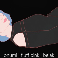 onumi X Fluff Pink & Belak - TRAUMA