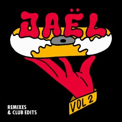 JAEL - Remixes & Club Edit VOL. 2 [DL LINK IN DESCRIPTION]