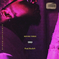 BEFORE THREE (Prod. ReaZoN)