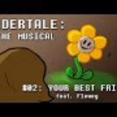Undertale the Musical - Your Best Friend