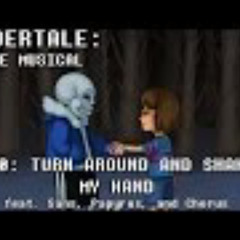 Undertale the Musical - Turn Around and Shake My Hand