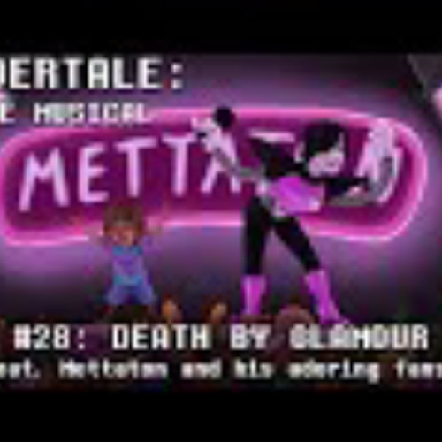 Undertale the Musical - Death By Glamour