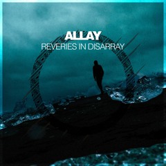 Allay - Reveries In Disarray