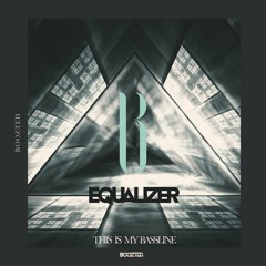 Equalizer - This Is My Bassline