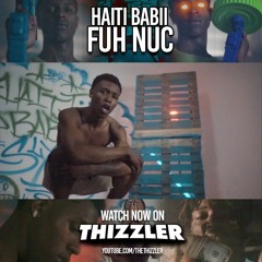 Haiti Babii - Fuh Nuc [Thizzler.com Exclusive]