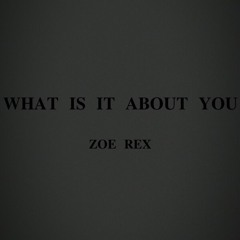 What Is It About You