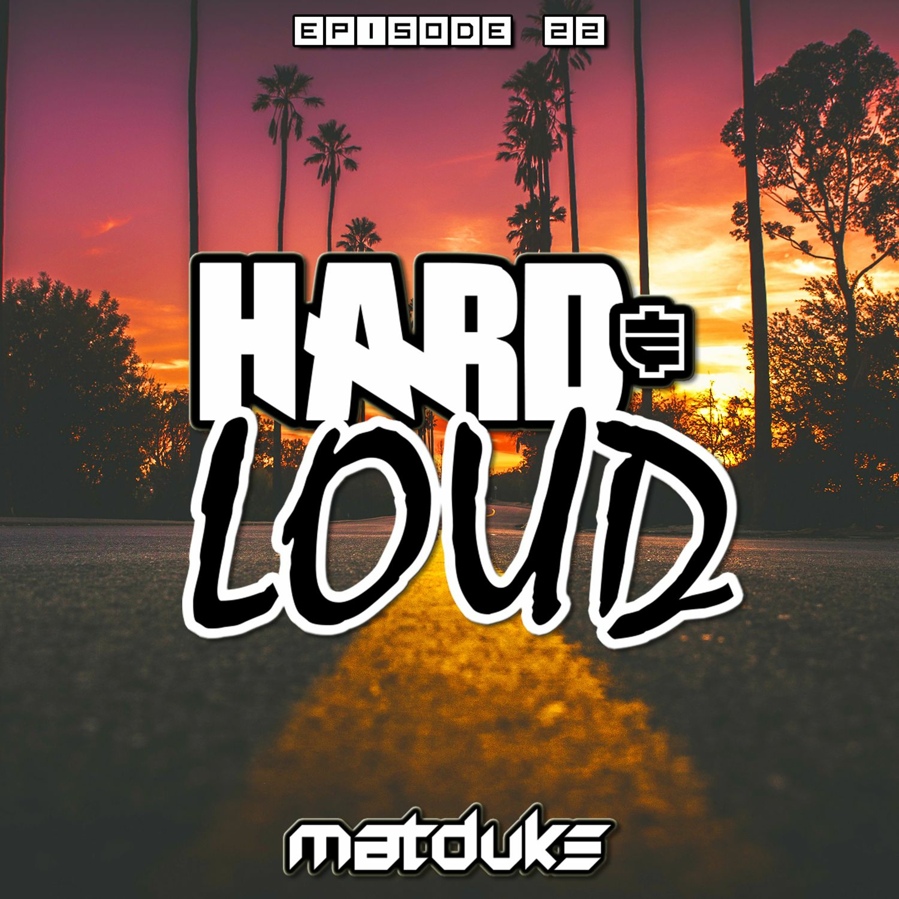 Matduke - Hard & Loud Podcast Episode 22 (Hard Psy/Hardcore) [Free download]