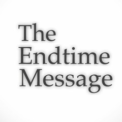 The Endtime Message