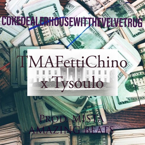 Tysoulo Feat. Fetti Chino - The coke dealer house wit the velvet rug