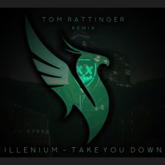 Illenium - Take You Down (Tom Rattinger Remix)