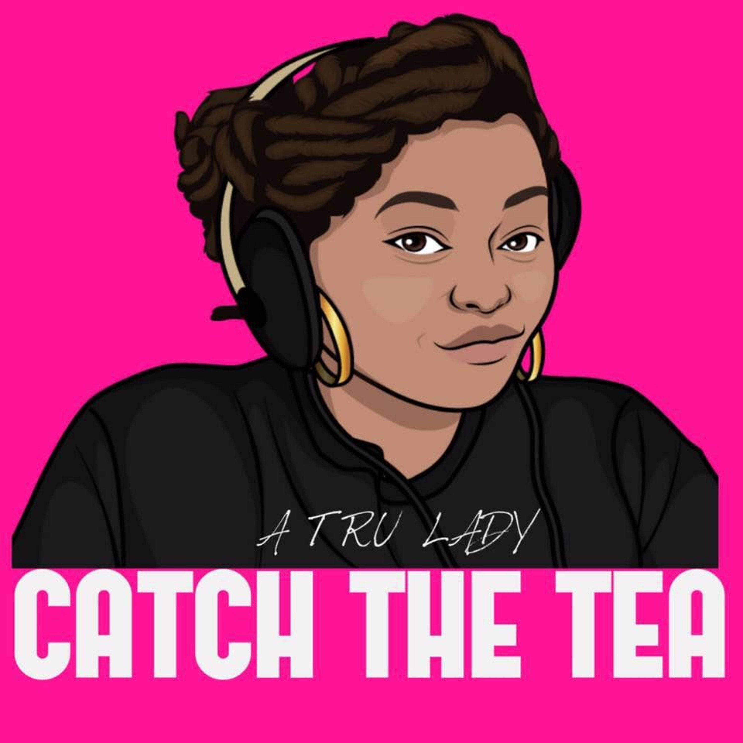 Catch The Tea Podcast
