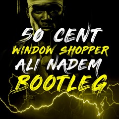 50 Cent - Window Shopper (Ali Nadem Bootleg) [Free Download]