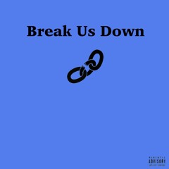 Break Us Down