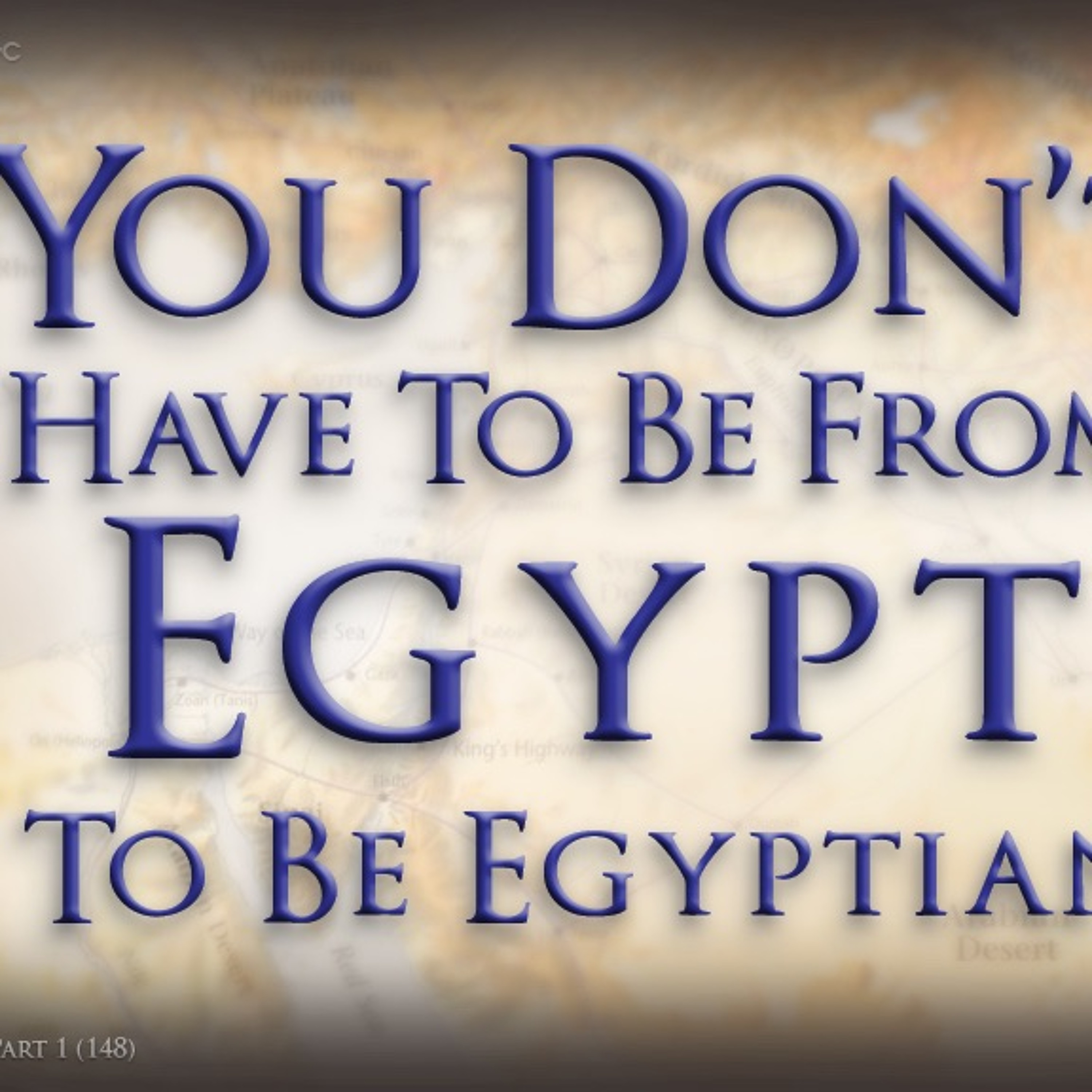 You Don't Have To Be From Egypt To Be Egyptian (Jeremiah Part 148) episode artwork