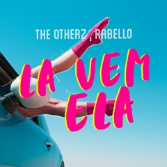 The Otherz, Rabello - Lá Vem Ela