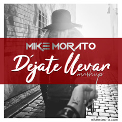 Mike Morato - Déjate llevar (Mashup)