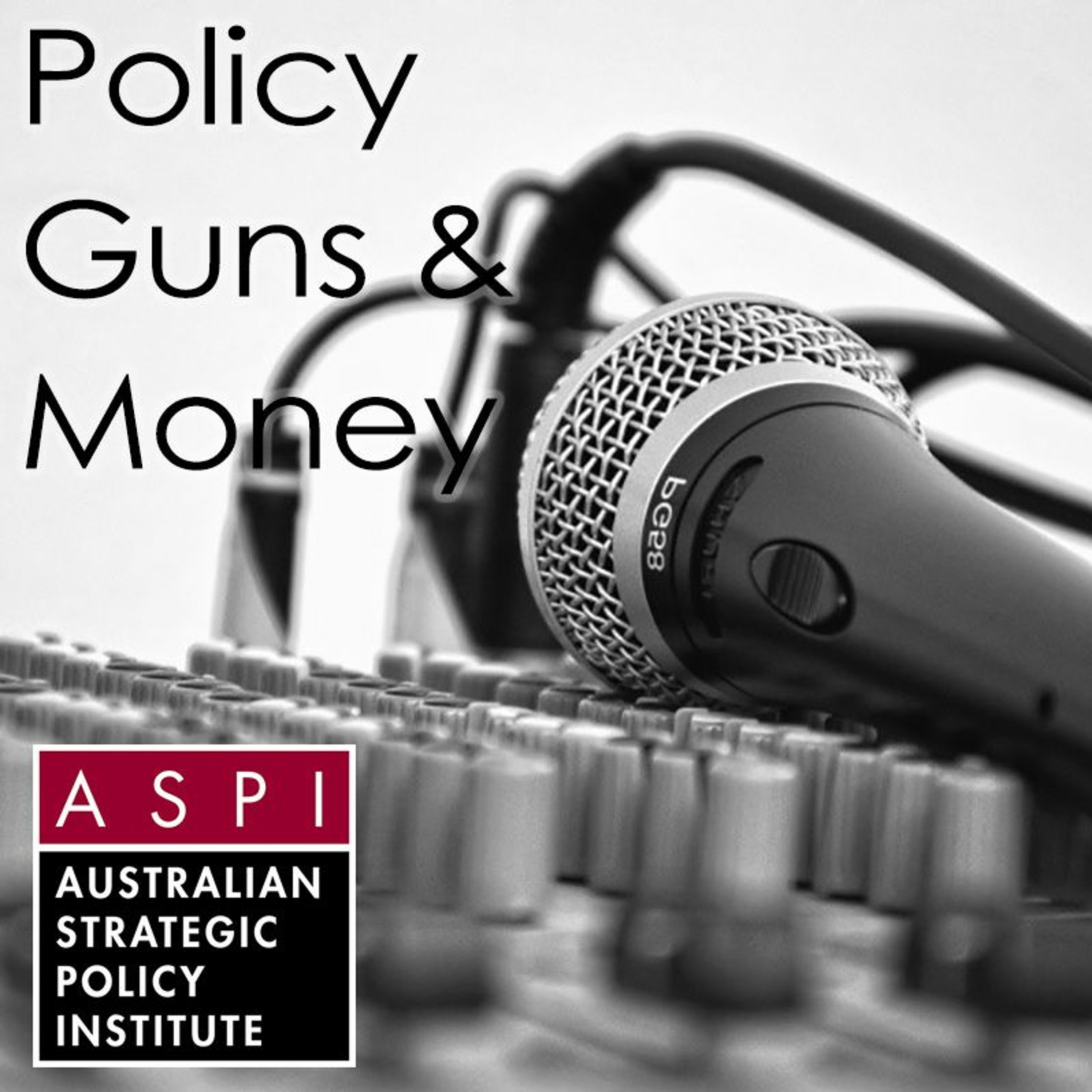 ASPI Podcast: Policy, Guns & Money